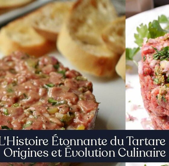 L'Histoire Étonnante du Tartare : Origines et Évolution Culinaire