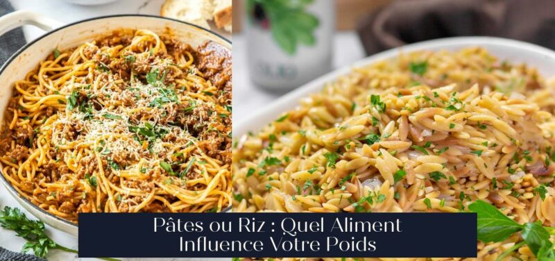 Pâtes ou Riz : Quel Aliment Influence Votre Poids