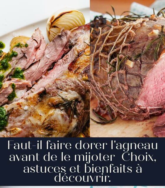 Faut-il faire dorer l'agneau avant de le mijoter Choix, astuces et bienfaits à découvrir.