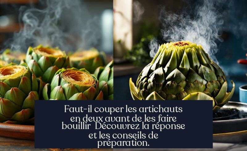 Faut-il couper les artichauts en deux avant de les faire bouillir Découvrez la réponse et les conseils de préparation.