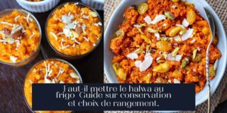 Faut-il mettre le halwa au frigo Guide sur conservation et choix de rangement.