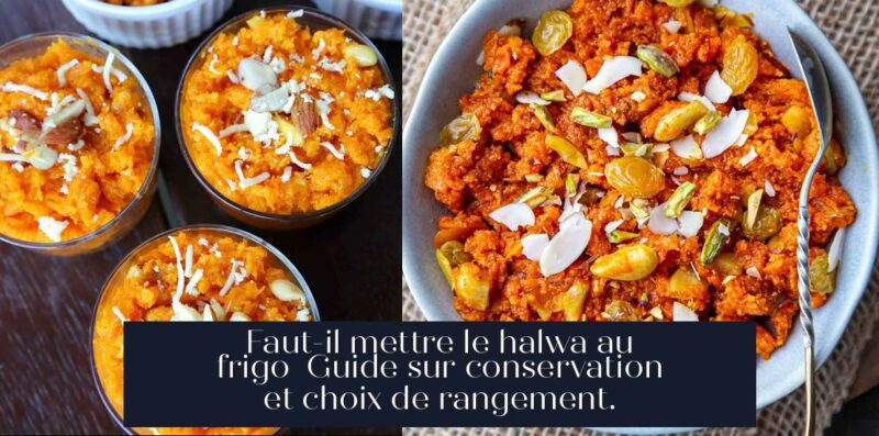Faut-il mettre le halwa au frigo Guide sur conservation et choix de rangement.