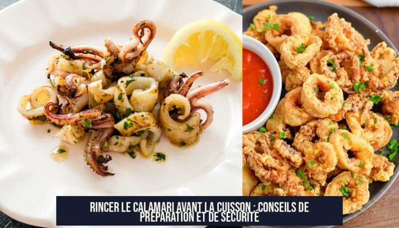 Rincer le calamari avant la cuisson : conseils de préparation et de sécurité