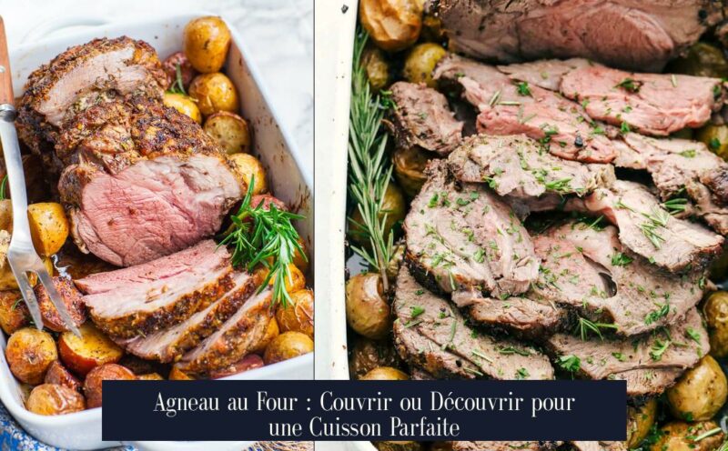 Agneau au Four : Couvrir ou Découvrir pour une Cuisson Parfaite