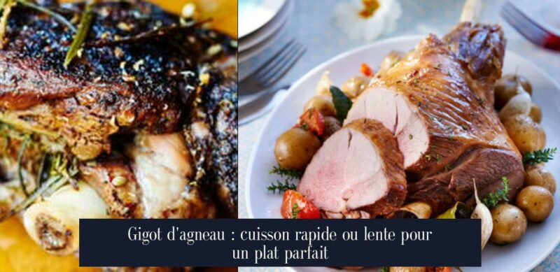 Gigot d'agneau : cuisson rapide ou lente pour un plat parfait