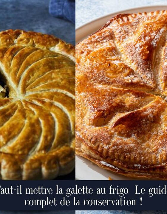 Faut-il mettre la galette au frigo Le guide complet de la conservation !