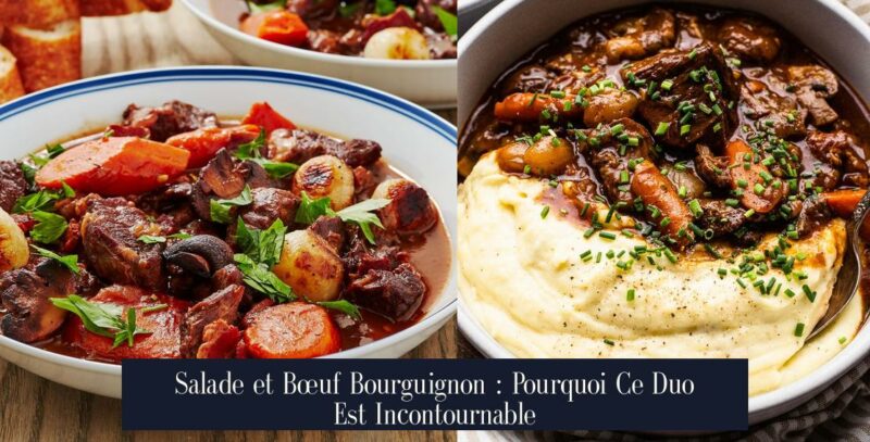 Salade et Bœuf Bourguignon : Pourquoi Ce Duo Est Incontournable
