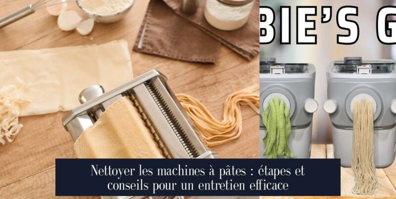 Nettoyer les machines à pâtes : étapes et conseils pour un entretien efficace
