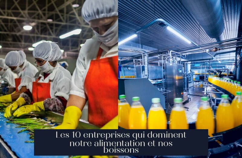 Les 10 entreprises qui dominent notre alimentation et nos boissons