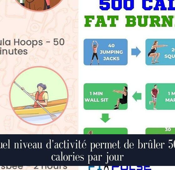 Quel niveau d'activité permet de brûler 500 calories par jour