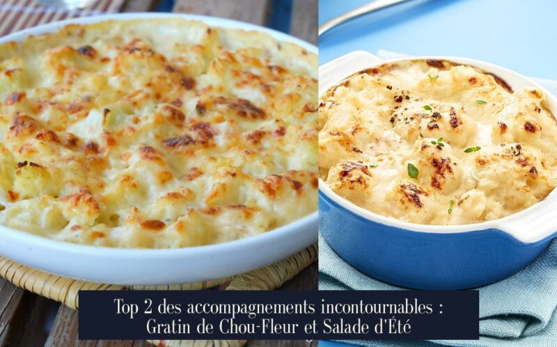 Top 2 des accompagnements incontournables : Gratin de Chou-Fleur et Salade d'Été