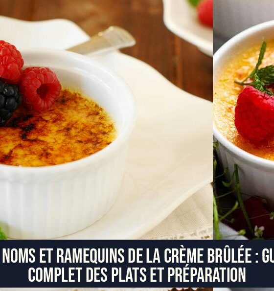 Les Noms et Ramequins de la Crème Brûlée : Guide Complet des Plats et Préparation