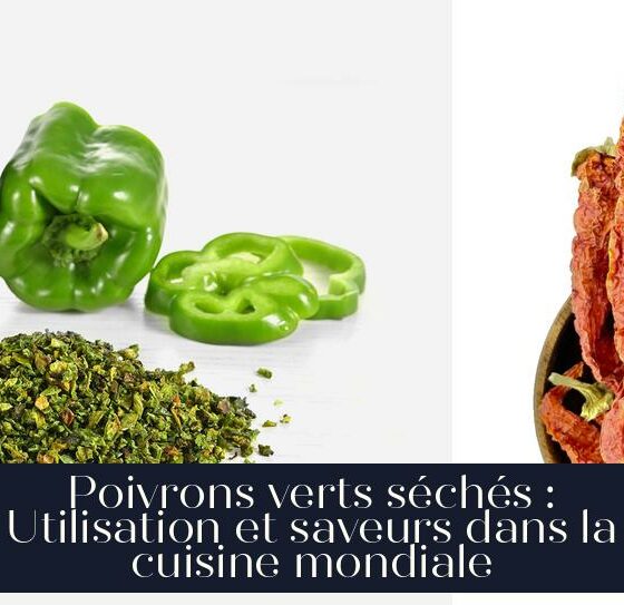 Poivrons verts séchés : Utilisation et saveurs dans la cuisine mondiale
