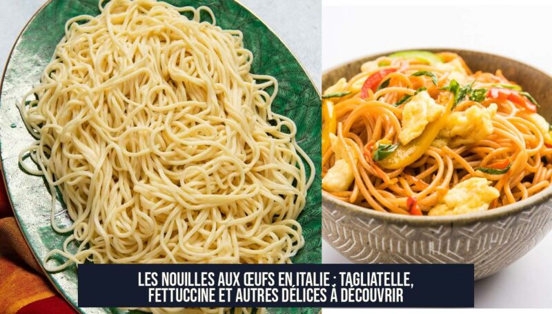 Les nouilles aux œufs en Italie : Tagliatelle, Fettuccine et autres délices à découvrir