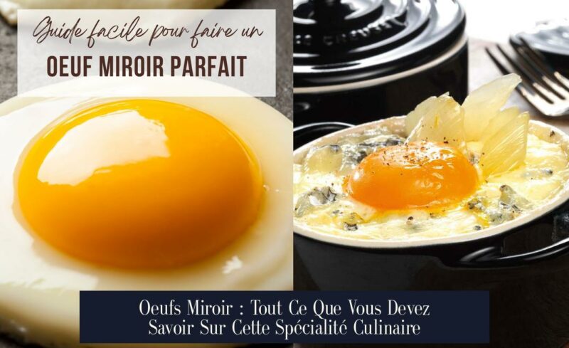 Oeufs Miroir : Tout Ce Que Vous Devez Savoir Sur Cette Spécialité Culinaire