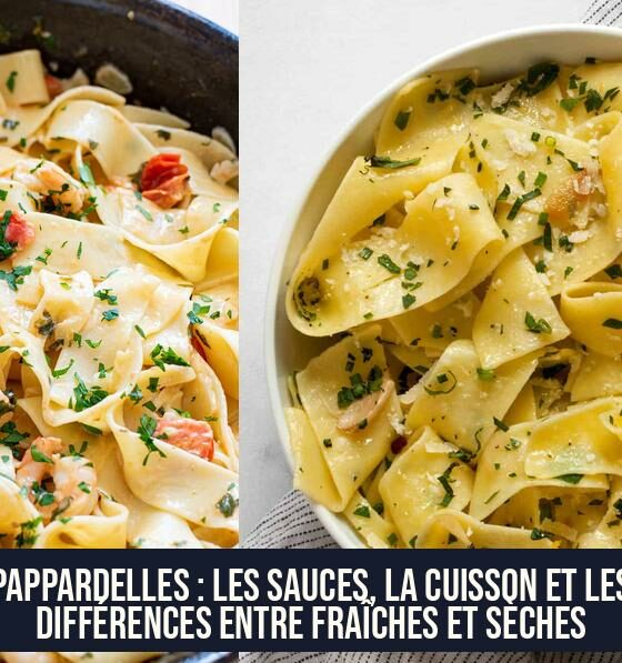 Pappardelles : Les sauces, la cuisson et les différences entre fraîches et sèches