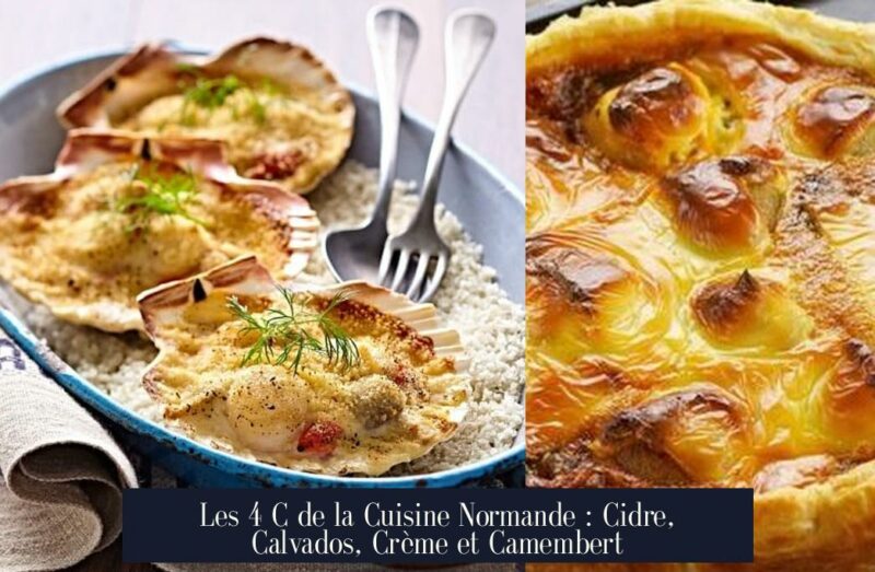 Les 4 C de la Cuisine Normande : Cidre, Calvados, Crème et Camembert