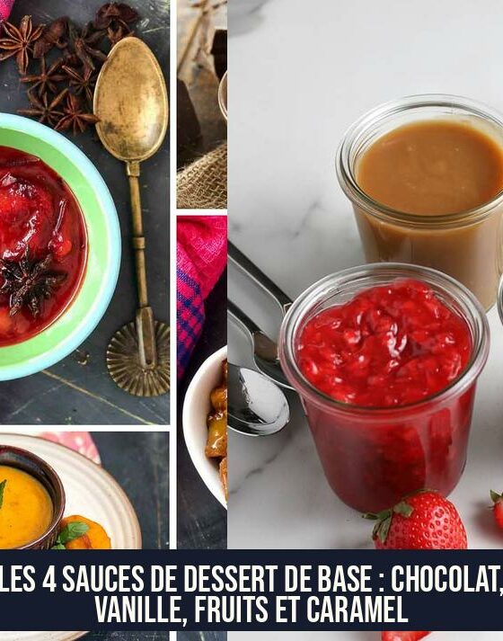 Les 4 sauces de dessert de base : chocolat, vanille, fruits et caramel