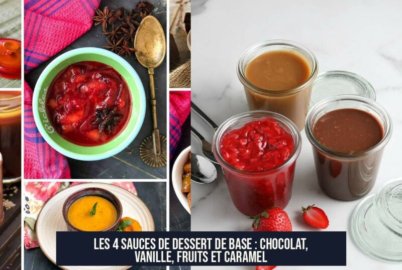 Les 4 sauces de dessert de base : chocolat, vanille, fruits et caramel