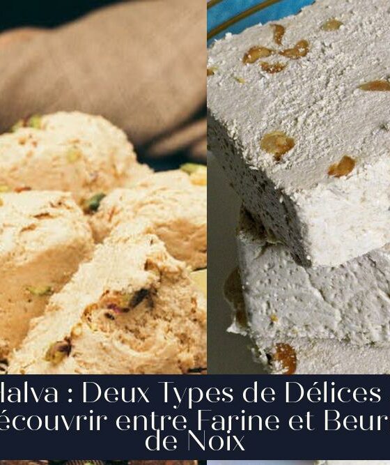 Halva : Deux Types de Délices à Découvrir entre Farine et Beurre de Noix