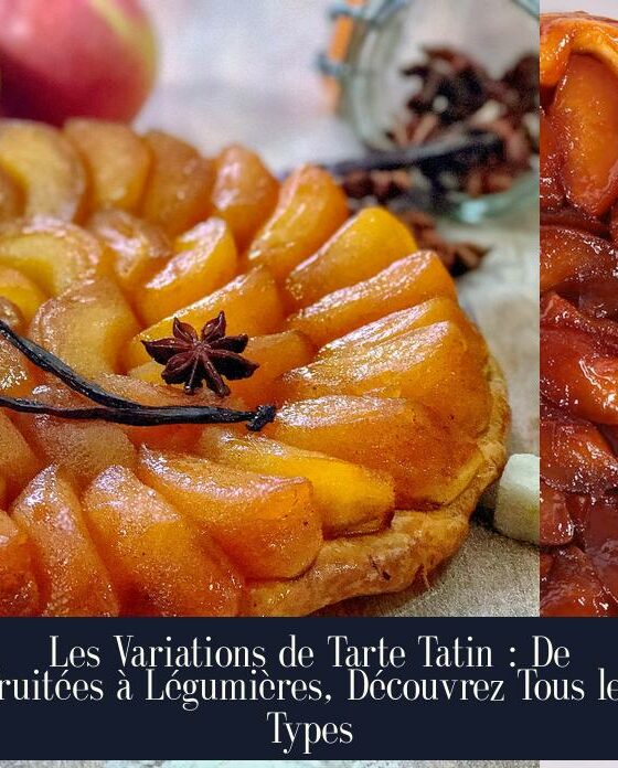 Les Variations de Tarte Tatin : De Fruitées à Légumières, Découvrez Tous les Types