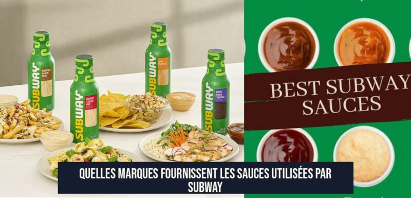 Quelles marques fournissent les sauces utilisées par Subway
