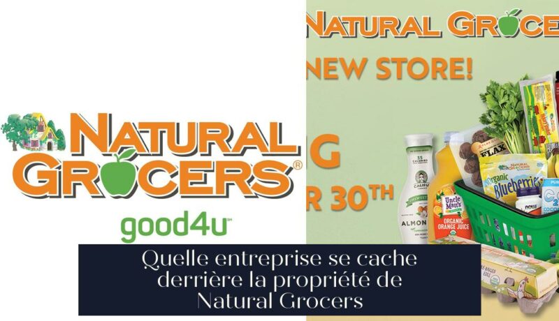 Quelle entreprise se cache derrière la propriété de Natural Grocers