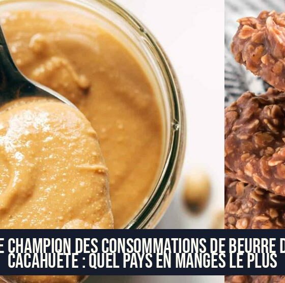 Le Champion des Consommations de Beurre de Cacahuète : Quel Pays en Manges le Plus