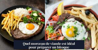 Quel morceau de viande est idéal pour préparer un bitoque