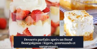 Desserts parfaits après un Bœuf Bourguignon : légers, gourmands et surprenants