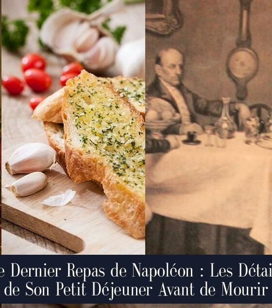 Le Dernier Repas de Napoléon : Les Détails de Son Petit Déjeuner Avant de Mourir