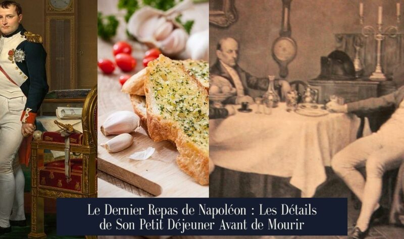 Le Dernier Repas de Napoléon : Les Détails de Son Petit Déjeuner Avant de Mourir