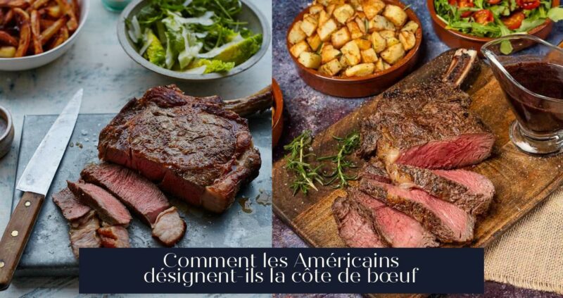 Comment les Américains désignent-ils la côte de bœuf
