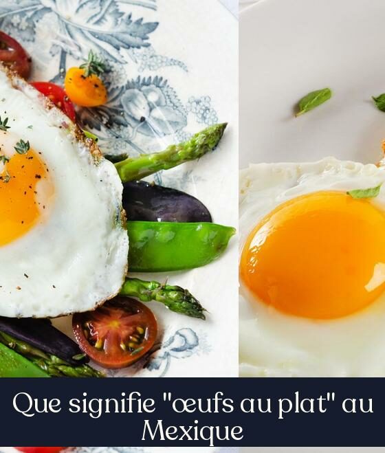 Que signifie "œufs au plat" au Mexique