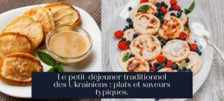 Le petit-déjeuner traditionnel des Ukrainiens : plats et saveurs typiques.