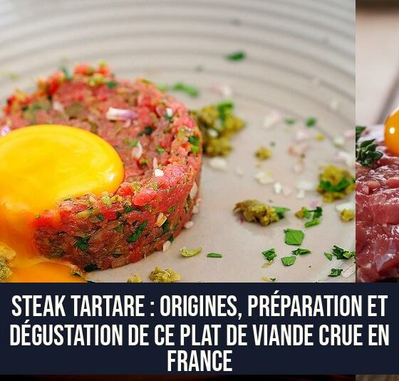 Steak tartare : Origines, préparation et dégustation de ce plat de viande crue en France