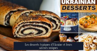 Les desserts typiques d'Ukraine et leurs saveurs uniques