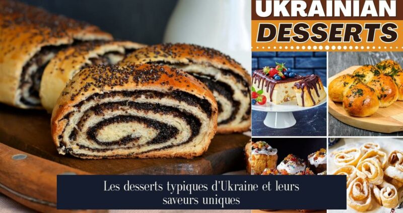 Les desserts typiques d'Ukraine et leurs saveurs uniques