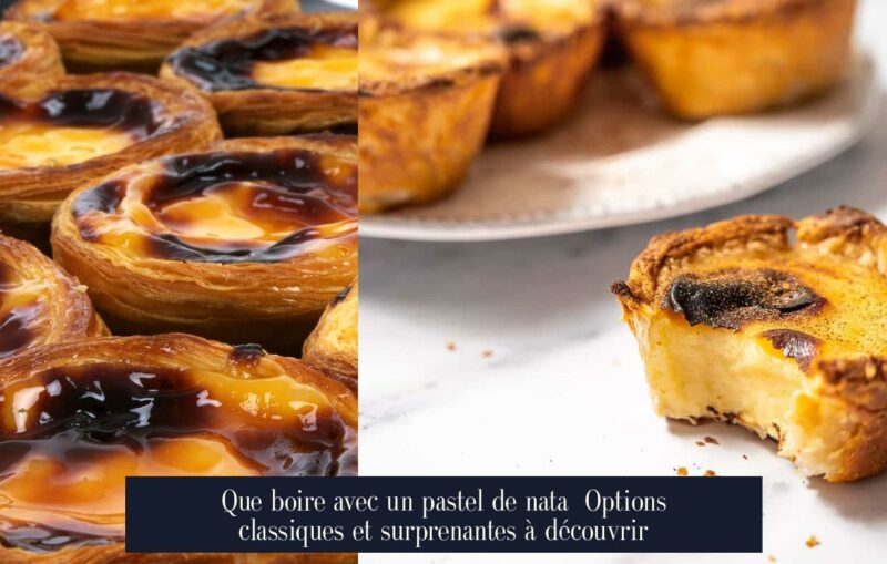 Que boire avec un pastel de nata Options classiques et surprenantes à découvrir