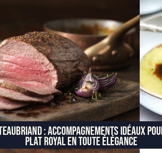 Chateaubriand : Accompagnements idéaux pour un plat royal en toute élégance