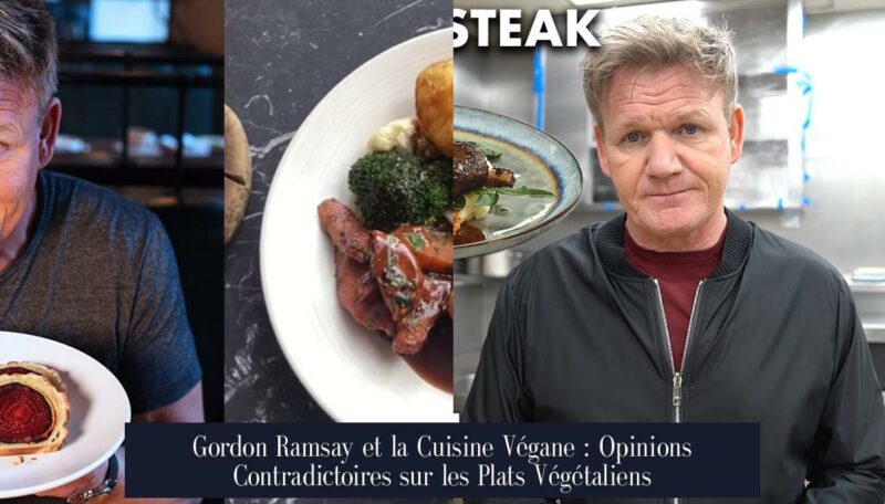 Gordon Ramsay et la Cuisine Végane : Opinions Contradictoires sur les Plats Végétaliens