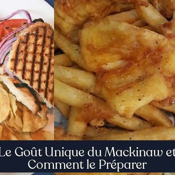 Le Goût Unique du Mackinaw et Comment le Préparer
