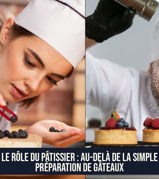 Le Rôle du Pâtissier : Au-Delà de la Simple Préparation de Gâteaux