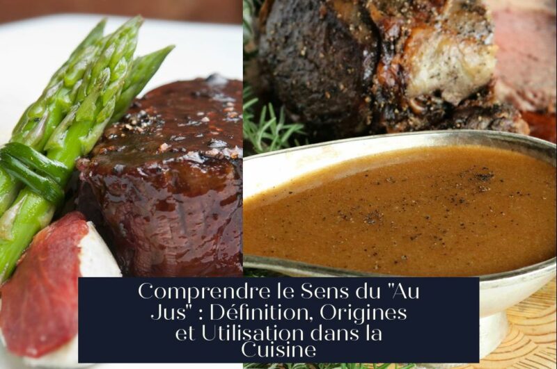 Comprendre le Sens du "Au Jus" : Définition, Origines et Utilisation dans la Cuisine