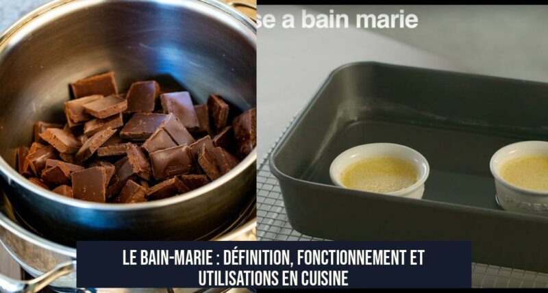 Le bain-marie : définition, fonctionnement et utilisations en cuisine