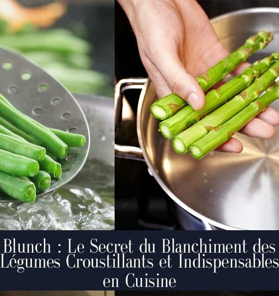 Blunch : Le Secret du Blanchiment des Légumes Croustillants et Indispensables en Cuisine