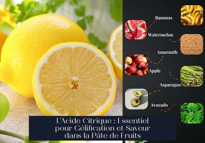 L'Acide Citrique : Essentiel pour Gélification et Saveur dans la Pâte de Fruits