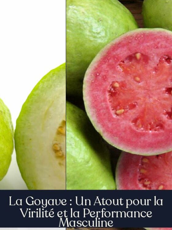 La Goyave : Un Atout pour la Virilité et la Performance Masculine