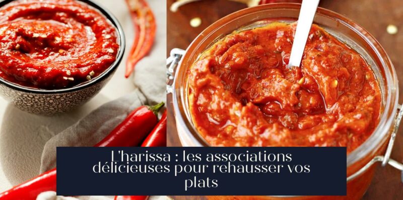 L'harissa : les associations délicieuses pour rehausser vos plats