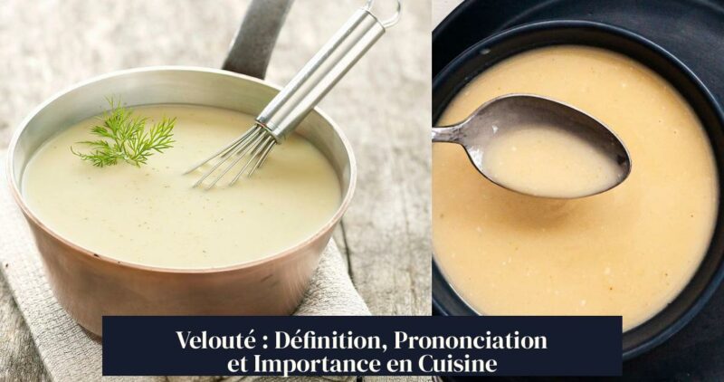 Velouté : Définition, Prononciation et Importance en Cuisine